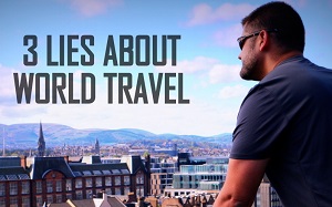 3 Lies Americans Should Stop Believing About World Travel
