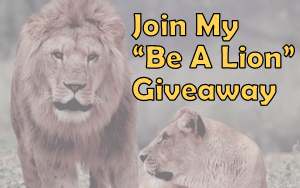 Be A Lion And Win Part Of My $22,200 Giveaway