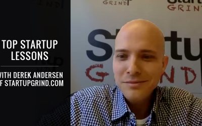Top Startup Lessons With Derek Andersen Of StartupGrind.com