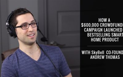 How a $600,000 Crowdfunding Campaign Launched a Best-selling Smart Home Product with SkyBell co-founder, Andrew Thomas