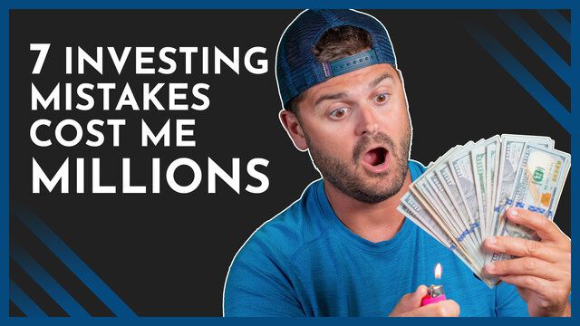 7 Investing Mistakes That Have Cost Me Millions