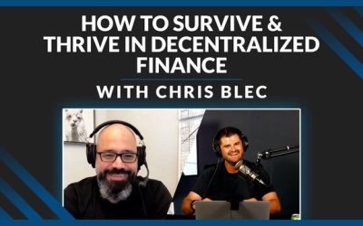 How To Survive & Thrive In The New Wave Of DeFi (with Chris Blec)