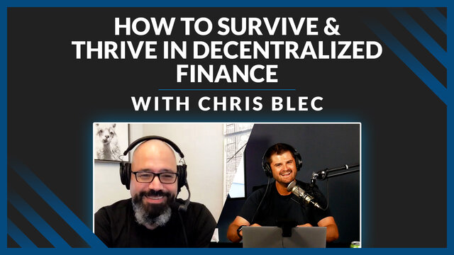 How To Survive & Thrive In The New Wave Of DeFi (with Chris Blec)